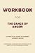 Workbook for The Dance of A...
