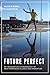 Future perfect: An imaginative ethnography of Mediterranean illegalised migration (Anthropology, Creative Practice and Ethnography)
