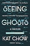 Book cover for Seeing Ghosts: A Memoir