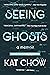 Seeing Ghosts: A Memoir