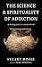 The Science and Spirituality of Addiction by Stuart Morse