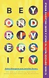 Beyond Diversity: 12 Non-Obvious Ways To Build A More Inclusive World Beyond Diversity: 12 Non-Obvious Ways To Build A More Inclusive World