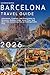 Barcelona Travel Guide 2026 by Kayden Bates