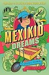 Mexikid Dreams: A...