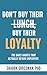 Don't Buy Their Lunch, Buy Their Loyalty: The Daily Habits That Actually Retain Employees