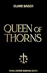 Queen of Thorns by Clare Sager