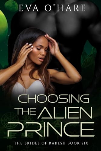 Choosing the Alien Prince (The Brides of Rakesh)