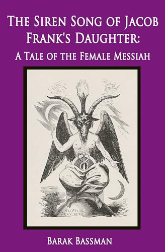 The Siren Song of Jacob Frank's Daughter: A Tale of the Female Messiah (Kindle Edition)