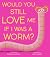Would You Still Love Me if I Was a Worm? by Meghan Sullivan