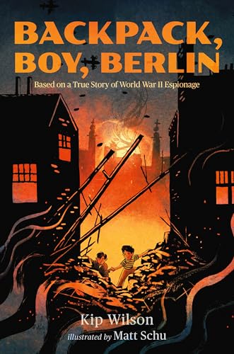 Backpack, Boy, Berlin: Based on a True Story of World War II Espionage (Hardcover)
