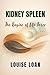 Kidney and Spleen The Engine of Life Force: The Center of Vital Energy Regulation (FEMININE VITALITY CODE)