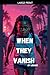 When They Vanish
