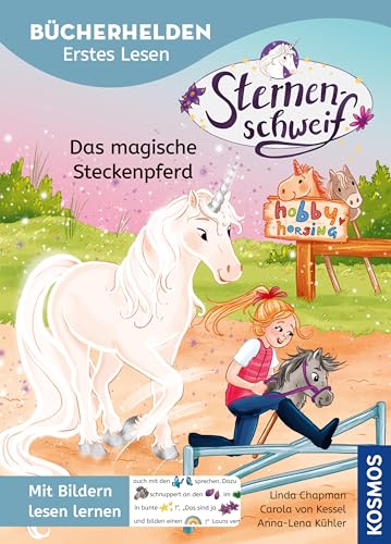 Sternenschweif, Bücherhelden Erstes Lesen, Das magische Steckenpferd: Mit Bildern lesen lernen - Magische Einhorngeschichte mit Sternenschweif - Zum gemeinsamen Lesen ab 5 Jahren (German Edition)