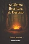 La última escritura del destino by Mónica Analía Balverde