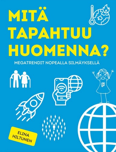 Mitä tapahtuu huomenna? – Megatrendit nopealla silmäyksellä (Hardcover)