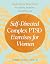Self-Directed Complex PTSD Exercises for Women: Mind-Body Practices for Safety, Stability, and Self-Love