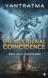 The Accidental Coincidence by Eka Dev Adhikari