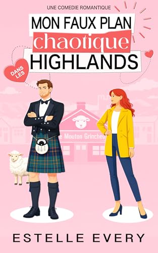 Mon faux plan chaotique dans les Highlands: une comédie romantique en Écosse (Chaos dans les Highlands) (French Edition)