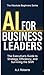 AI FOR BUSINESS LEADERS: Th...