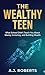 The Wealthy Teen: What Scho...