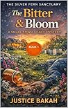 The Bitter & The Bloom: A Small Town Honey Mystery (THE SILVER FERN SANCTUARY Book 1)