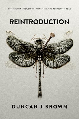 Reintroduction: Faced with extinction, only one man has the will to do what needs doing (Kindle Edition)