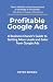 Profitable Google Ads: A Bu...