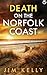DEATH ON THE NORFOLK COAST by Jim Kelly DEATH ON THE NORFOLK COAST by Jim Kelly