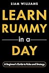 Learn Rummy in a Day: A Beginner's Guide to Rules and Strategy (Learn Card Games in a Day)