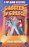 Ghosted in Greece by Stacia Deutsch Ghosted in Greece by Stacia Deutsch