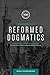 Reformed Dogmatics: A System of Christian Theology