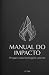 Manual do Impacto: Porque c...