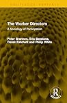 The Worker Directors (Routledge Revivals)