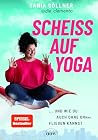 Scheiß auf Yoga: ...