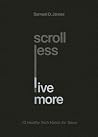 Scroll Less, Live...