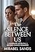 The Silence Between Us by Mirabel Sands