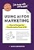 The Non-Obvious Guide to Using AI for Marketing by David Berkowitz