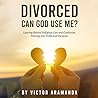 Divorced: Can God...