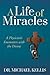A Life of Miracles: A Physician’s Encounters with the Divine