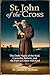 ST. JOHN OF THE CROSS by Fr. James F. Rowan