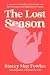 The Lost Season: A Memoir of Infertility, Motherhood, and the Worry and Work Demanded of Women