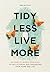 Tidy Less, Live More: An Id...
