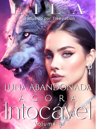 Luna Abandonada: Agora Intocável 6 (Kindle Edition)