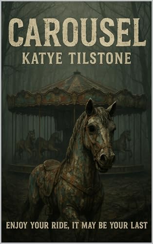 Carousel: Enjoy your ride, it may be your last. (Kindle Edition)