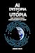 AI Dystopia or Utopia by Karin Volo
