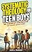 Systematic Theology for Teen Boys by Alex J. Travers