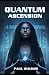 Quantum Ascension by Paul Walker