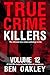 True Crime Killers Volume 12 by Ben Oakley