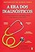 A Era dos Diagnósticos: Com...