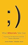 When Millennials Take Over: Preparing for the Ridiculously Optimistic Future of Business